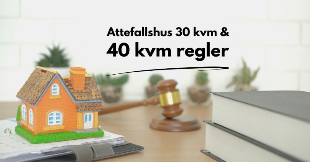 Attefallhus 30 kvm och 40 kvm regler