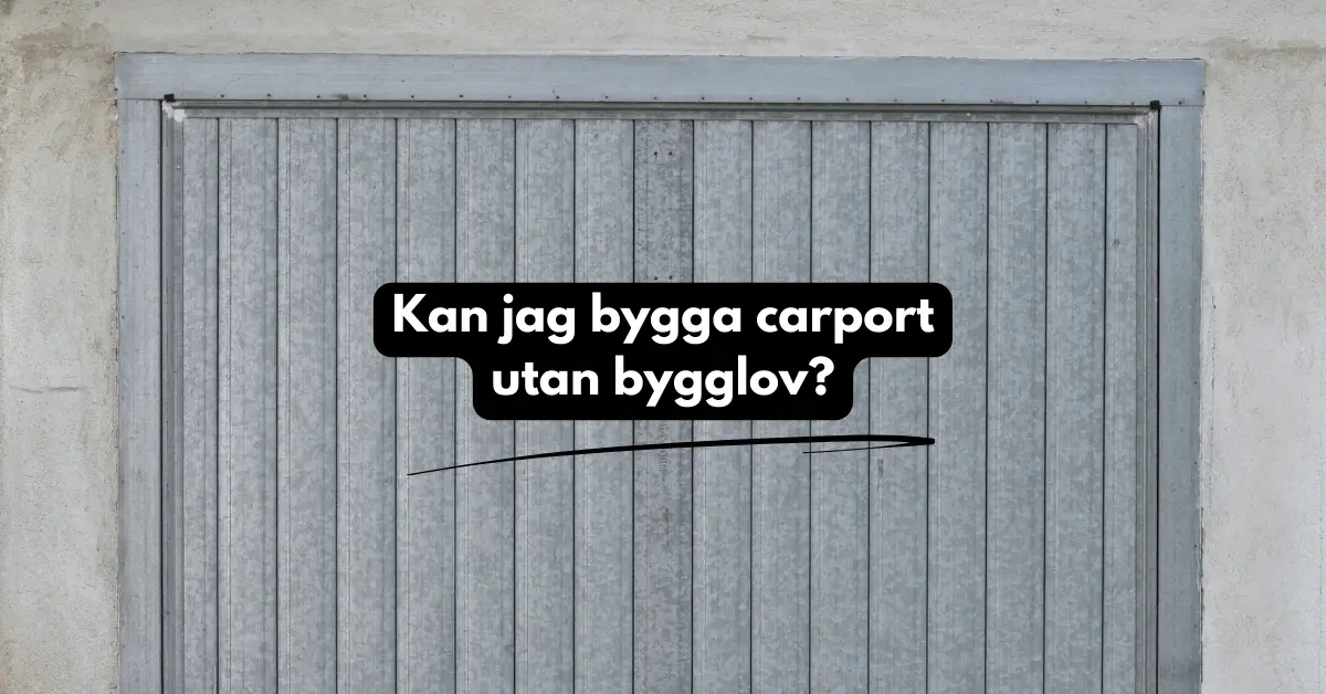 Bygga Carport Utan Bygglov - Regler, Tillstånd & Tips 2024